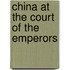 China At The Court Of The Emperors