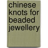 Chinese Knots for Beaded Jewellery door Suzen Millodot
