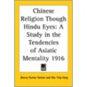 Chinese Religion Though Hindu Eyes by Benoy Kumr Sarkar