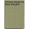 Chinese Stories For Boys And Girls door Arthur E. Moule