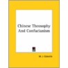 Chinese Theosophy And Confucianism door William Juvenal Colville