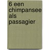 6 Een chimpansee als passagier by Kees de Baar
