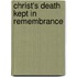 Christ's Death Kept in Remembrance