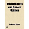 Christian Truth And Modern Opinion by Unknown Author