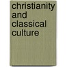 Christianity And Classical Culture by Jaroslav Pelikan