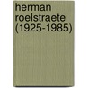 Herman Roelstraete (1925-1985) door J. Dewilde
