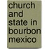 Church And State In Bourbon Mexico
