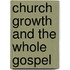 Church Growth and the Whole Gospel