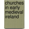 Churches In Early Medieval Ireland door Tomas O. Carragain