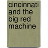 Cincinnati and the Big Red Machine by Robert Walker