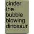 Cinder The Bubble Blowing Dinosaur