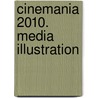Cinemania 2010. Media Illustration door Onbekend