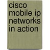 Cisco Mobile Ip Networks In Action door Stefan Raab