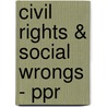 Civil Rights & Social Wrongs - Ppr by John Higham