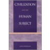 Civilization And The Human Subject by John Mandalios