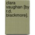 Clara Vaughan [By R.D. Blackmore].