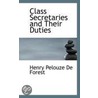 Class Secretaries And Their Duties door Henry Pelouze De Forest