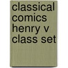 Classical Comics Henry V Class Set door Viney