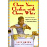 Clean Your Clothes with Cheez Whiz by Joey Green