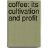Coffee: Its Cultivation And Profit