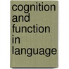 Cognition And Function In Language by Jean-pierre Fox