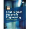 Cold Regions Pavements Engineering by Ph.D. Zubeck Hannele K.