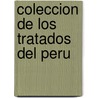 Coleccion de Los Tratados del Peru door Mass Peru