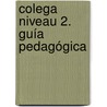 Colega Niveau 2. Guía pedagógica door Elena G. González
