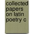 Collected Papers On Latin Poetry C