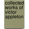 Collected Works Of Victor Appleton door Victor Appleton