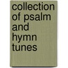 Collection of Psalm and Hymn Tunes door Onbekend