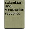 Colombian and Venezuelan Republics door William Lindsay Scruggs