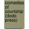 Comedies Of Courtship (Dodo Press) door Anthony Hope