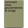 Comment Nous Gouvernerons Le Congo by Herbert Speyer