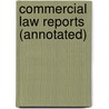Commercial Law Reports (Annotated) door Onbekend