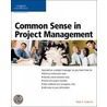 Common Sense In Project Management door Thomson Course Ptr Development