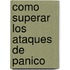 Como Superar Los Ataques de Panico