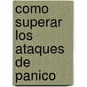 Como Superar Los Ataques de Panico door Shirley Trickett