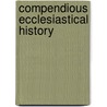 Compendious Ecclesiastical History door William Patrick Palmer