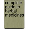 Complete Guide to Herbal Medicines door Juan R. Avila