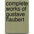 Complete Works of Gustave Flaubert