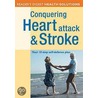 Conquering Heart Attack And Stroke by The Reader'S. Digest