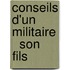 Conseils D'Un Militaire   Son Fils