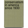 Conservatism In America Since 1930 door John Bellamy Foster