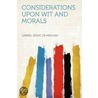 Considerations Upon Wit And Morals door Gabriel Sï¿½Nac De Meilhan