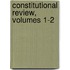 Constitutional Review, Volumes 1-2