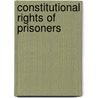 Constitutional Rights Of Prisoners door John W. Palmer