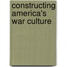 Constructing America's War Culture door Onbekend