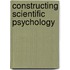 Constructing Scientific Psychology