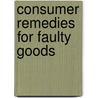 Consumer Remedies For Faulty Goods door Scottish Law Commission
